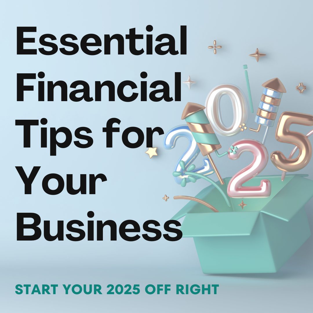 Photo saying "Essential Financial Tips for Your Business" with 2025 balloons coming out the box